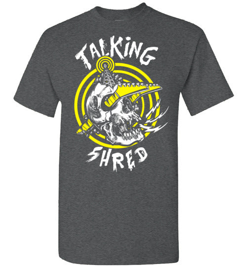 Talking Shred T-Shirt